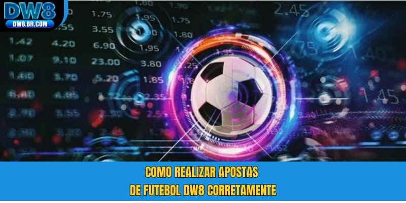 Como realizar apostas de futebol DW8 corretamente