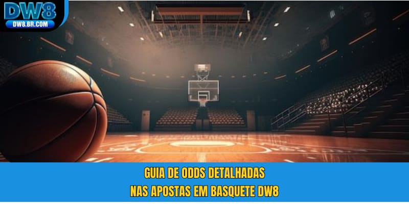 Guia de odds detalhadas nas apostas em basquete DW8