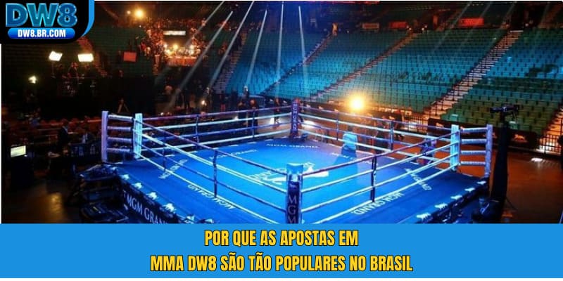 Por que as apostas em MMA DW8 são tão populares no Brasil