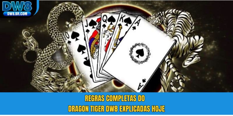 Regras completas do Dragon Tiger DW8 explicadas hoje