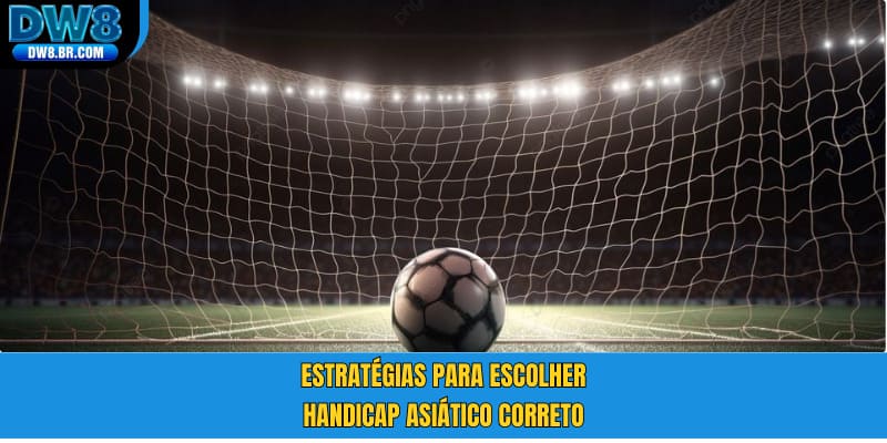 Estratégias para escolher Handicap asiático correto