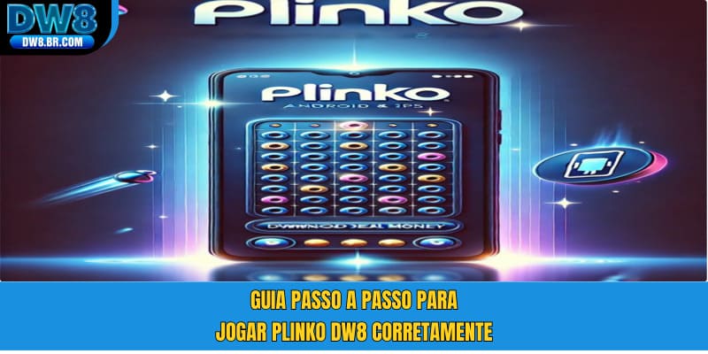 Guia passo a passo para jogar Plinko DW8 corretamente