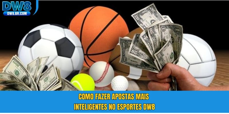 Como fazer apostas mais inteligentes no Esportes DW8