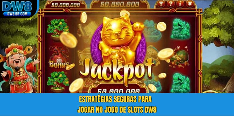 Estratégias seguras para jogar no jogo de slots DW8